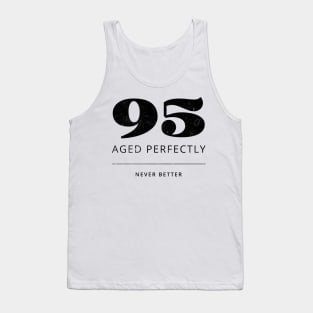 Funny 95th Birthday Quote 95 Years - Perfected with Time Tank Top